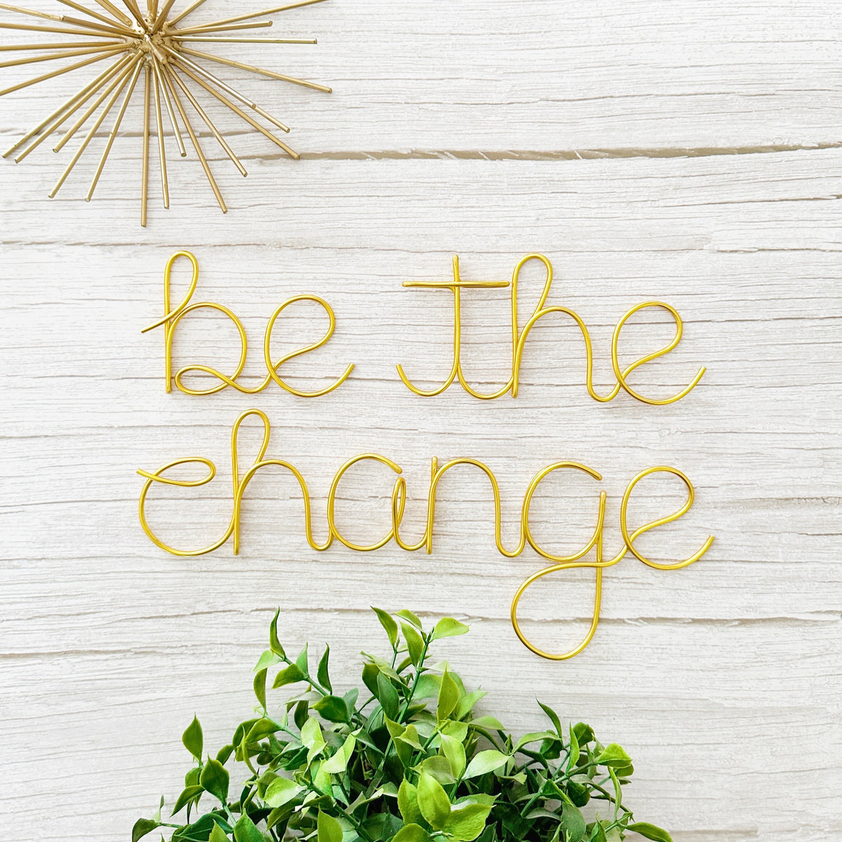 Be The Change Wire Sign