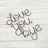 Love You Bye Wire Art