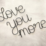 Love You More Wire Art