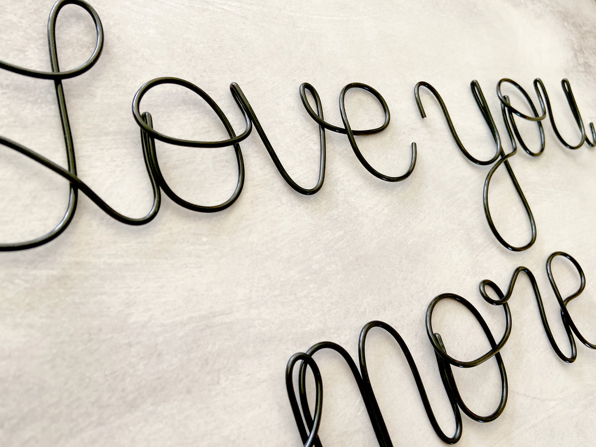 Love You More Wire Art