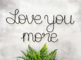 Love You More Wire Art