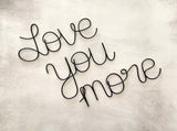 Love You More Wire Art