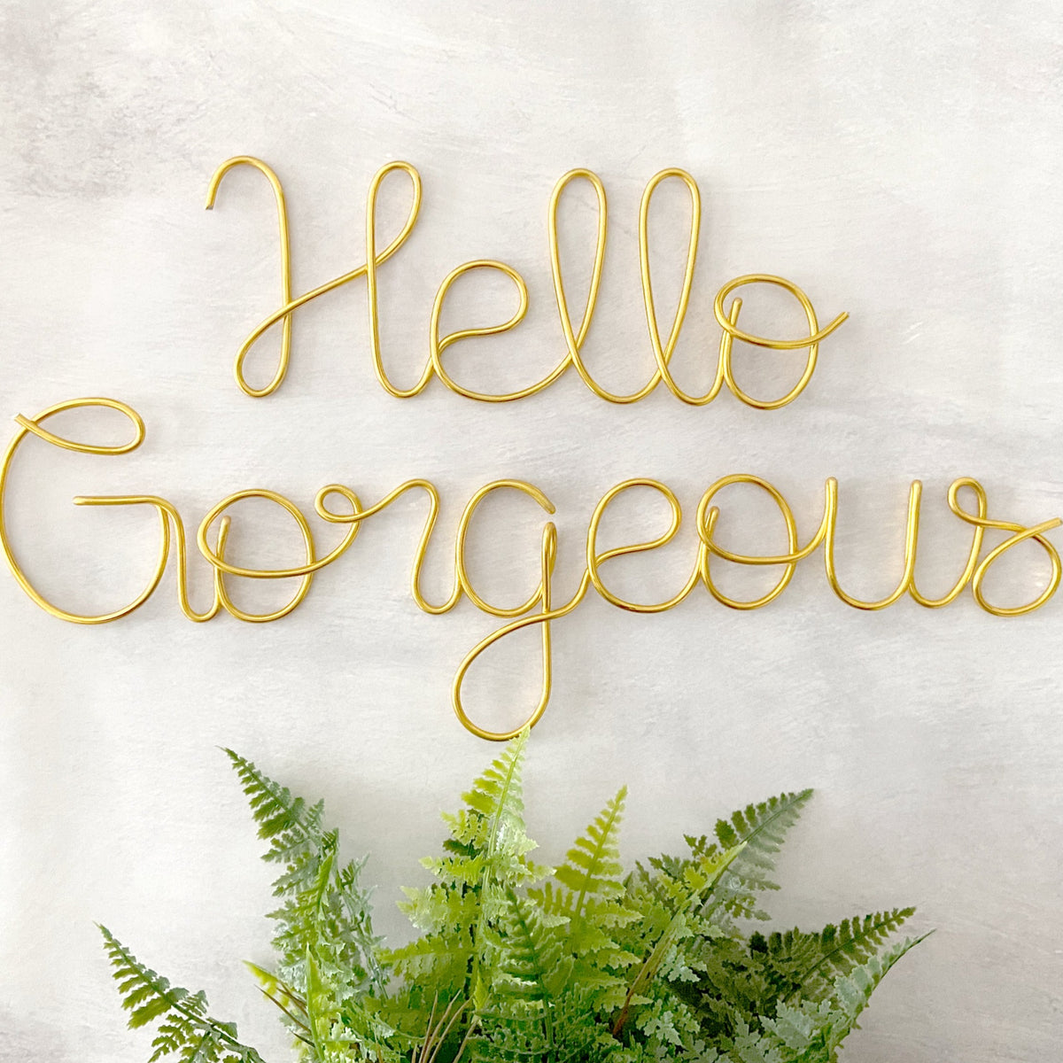 Hello Gorgeous Wire Sign