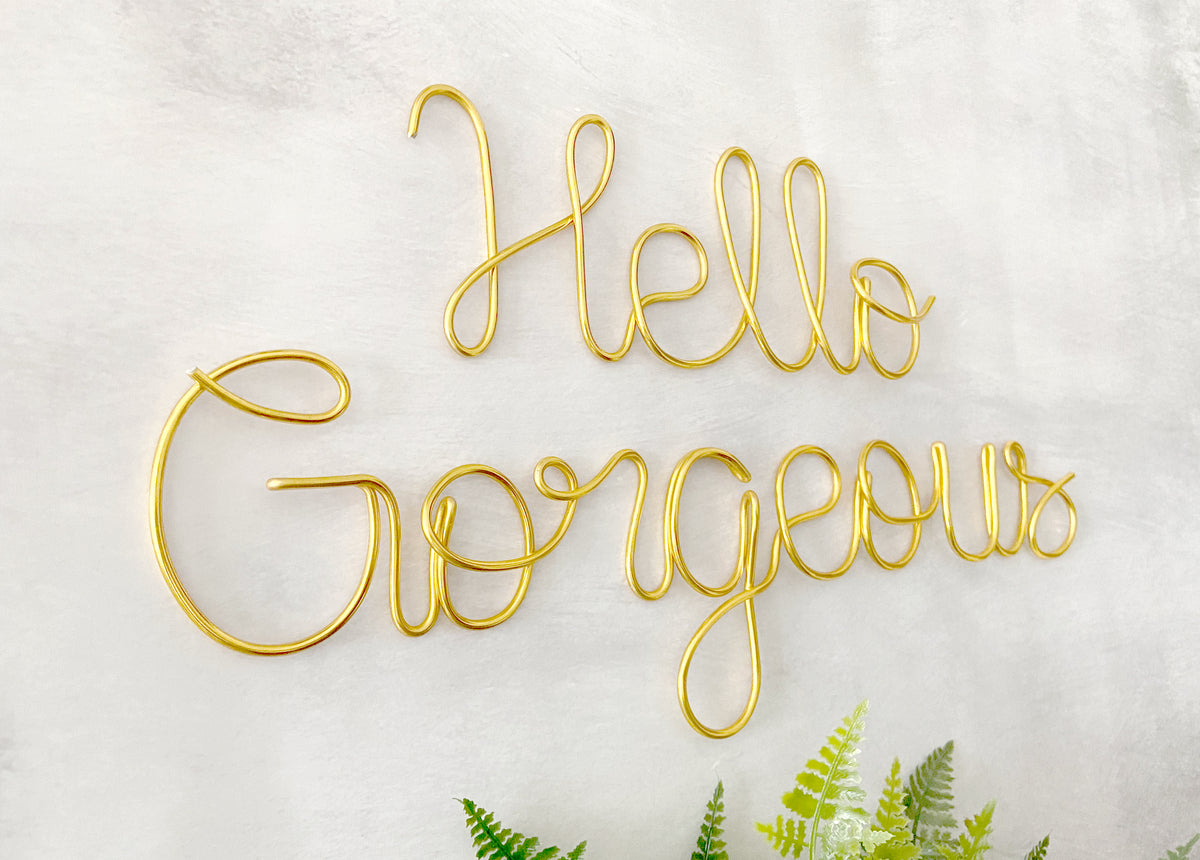 Hello Gorgeous Wire Sign