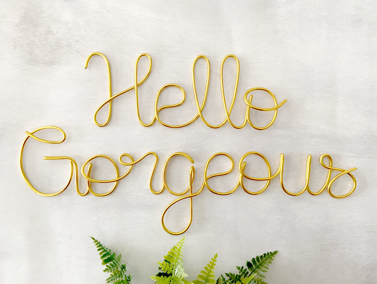 Hello Gorgeous Wire Sign